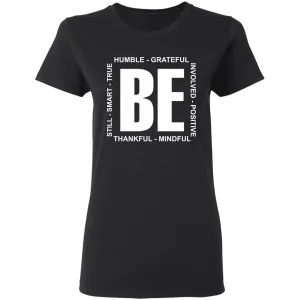 Be humble grateful still smart true involved positive