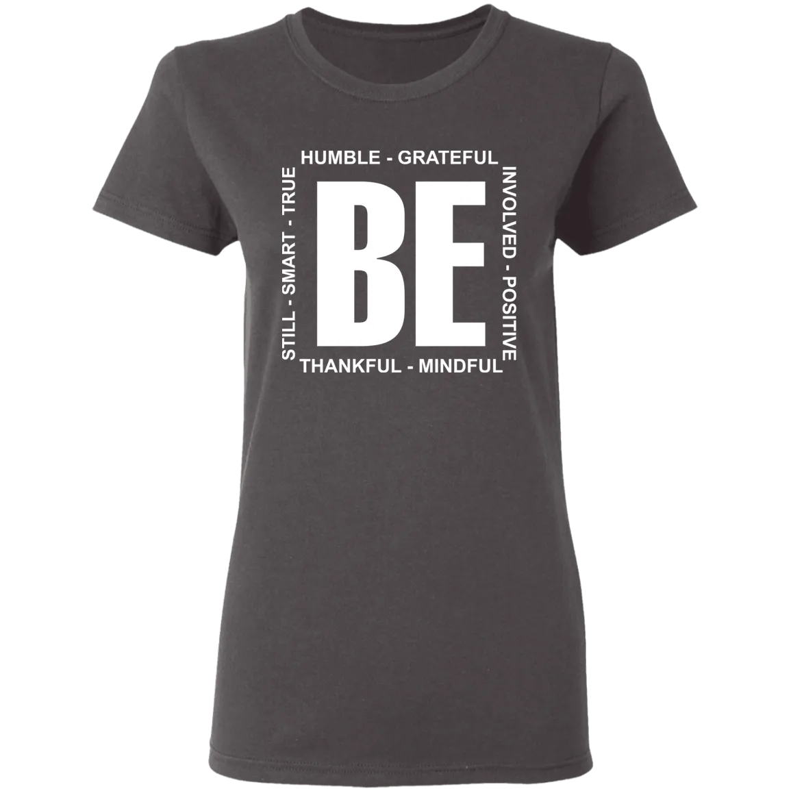 Be humble grateful still smart true involved positive